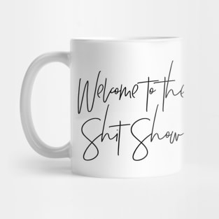 Welcome to the Shit Show Mug